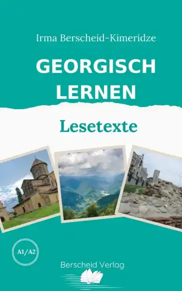 Lehrbuch Georgisch lernen – Lesetexte • Georgisch • Lesetexte mit Übungen • Grundstufe A1/A2 • Fertigkeiten Lesen und Schreiben